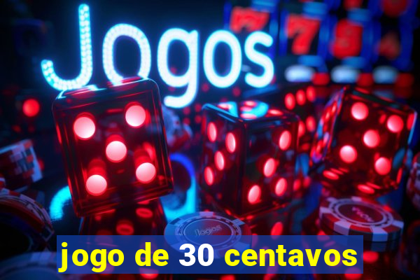 jogo de 30 centavos